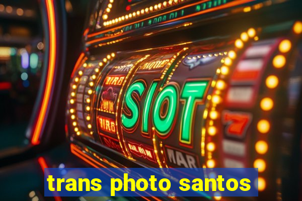 trans photo santos